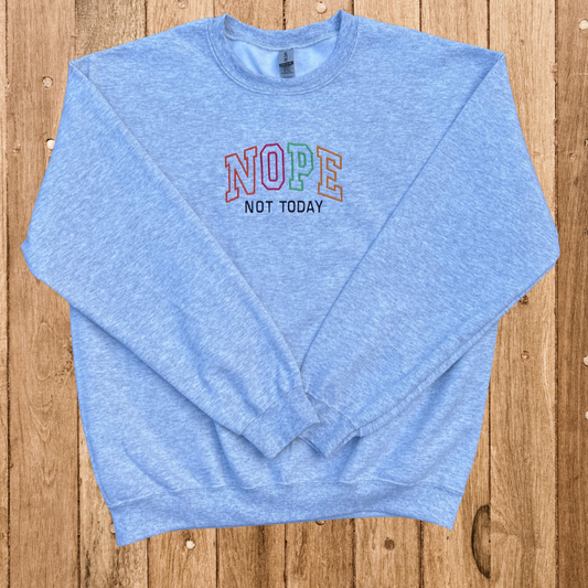 Nope Not Today Crewneck